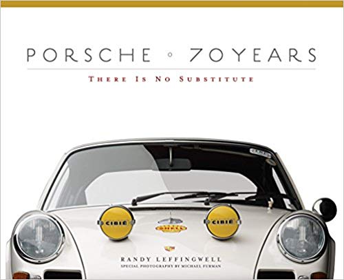 Porsche 70 Years - There is no Substitute - Randy Leffingwell